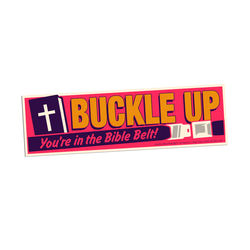 Homespun-Buckle Up-Bumper Sticker